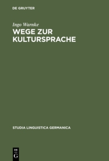 Image for Wege zur Kultursprache: Die Polyfunktionalisierung des Deutschen im juridischen Diskurs (1200-1800)