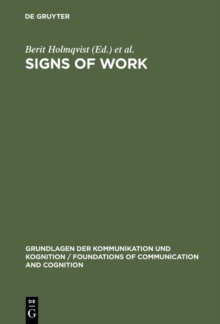 Image for Signs of Work: Semiosis and Information Processing in Organisations