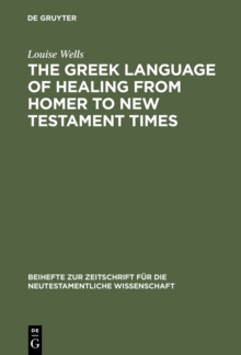 Image for The Greek Language of Healing from Homer to New Testament Times