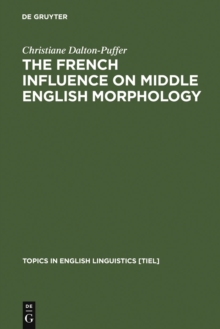 Image for The French Influence on Middle English Morphology: A Corpus-Based Study on Derivation