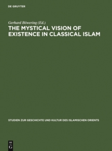 Image for The Mystical Vision of Existence in Classical Islam: The Qur'anic Hermeneutics of the Sufi Sahl At-Tustari (d.283/896)