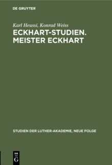 Image for Eckhart-Studien. Meister Eckhart: Meister Eckarts Stellung innerhalb der theologischen Entwicklung des Spatmittelalters