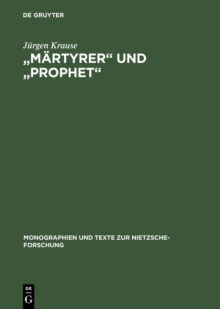 Image for "Martyrer" und "Prophet": Studien zum Nietzsche-Kult in der bildenden Kunst der Jahrhundertwende