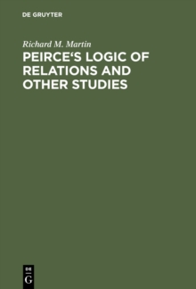 Image for Peirce's Logic of Relations and Other Studies