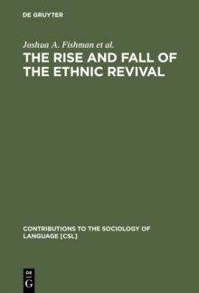 Image for The Rise and Fall of the Ethnic Revival: Perspectives on Language and Ethnicity