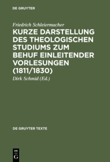 Image for Kurze Darstellung des theologischen Studiums zum Behuf einleitender Vorlesungen (1811/1830)