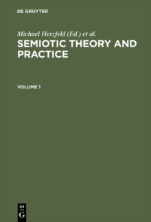 Image for Semiotic Theory and Practice, Volume 1+2: Proceedings of the Third International Congress of the International Association for Semiotic Studies Palermo, 1984