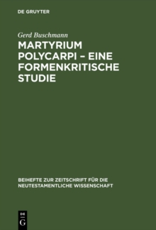 Image for Martyrium Polycarpi - Eine formenkritische Studie: Ein Beitrag zur Frage nach der Entstehung der Gattung Martyrerakte