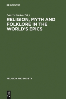 Image for Religion, Myth and Folklore in the World's Epics: The Kalevala and its Predecessors