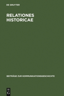 Image for Relationes Historicae: Ein Bestandsverzeichnis der deutschen Messrelationen von 1583 bis 1648