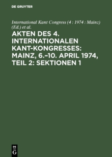 Image for Akten des 4. Internationalen Kant-Kongresses: Mainz, 6.-10. April 1974, Teil 2: Sektionen 1,2