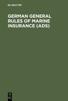 Image for German General Rules of Marine Insurance (ADS): And DTV Hull Clauses 1978 (as amended in April 1984), DTV-Disbursement etc. Clauses 1978, Special Conditions for Cargo (ADS Cargo 1973 - Edition 1984), Special Conditions for open Policies, DTV Strike Riots and Civil Commotions Clauses 1984, DTVNucl