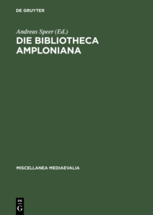 Image for Die Bibliotheca Amploniana: Ihre Bedeutung im Spannungsfeld von Aristotelismus, Nominalismus und Humanismus