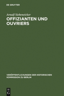 Image for Offizianten und Ouvriers: Sozialgeschichte der Koniglichen Porzellan-Manufaktur und der Koniglichen Gesundheitsgeschirr-Manufaktur in Berlin 1763-1880