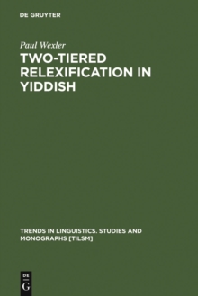 Image for Two-tiered relexification in Yiddish: Jews, Sorbs, Khazars, and the Kiev-Polessian dialect