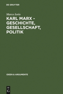 Image for Karl Marx - Geschichte, Gesellschaft, Politik: Eine Ein- und Weiterfuhrung