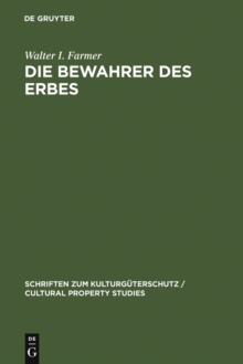 Image for Die Bewahrer des Erbes: Das Schicksal deutscher Kulturguter am Ende des Zweiten Weltkrieges
