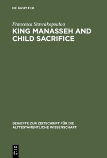 Image for King Manasseh and Child Sacrifice: Biblical Distortions of Historical Realities