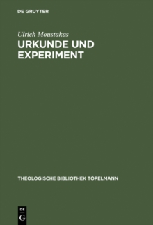 Image for Urkunde und Experiment: Neuzeitliche Naturwissenschaft im Horizont einer hermeneutischen Theologie der Schopfung bei Johann Georg Hamann