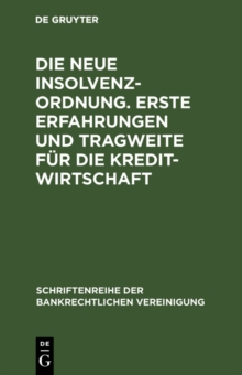 Image for Die neue Insolvenzordnung. Erste Erfahrungen und Tragweite fur die  Kreditwirtschaft: Bankrechtstag 1999.