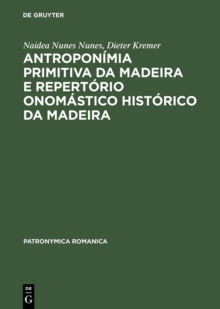 Image for Antroponimia primitiva da Madeira e Repertorio onomastico historico da Madeira: (Seculos XV e XVI)