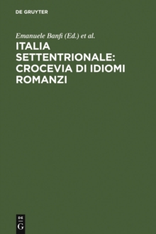 Image for Italia settentrionale: crocevia di idiomi romanzi: Atti del convegno internazionale di studi. Trento, 21-23 ottobre 1993
