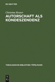 Image for Autorschaft als Kondeszendenz: Johann Georg Hamanns erlesene Dialogizitat