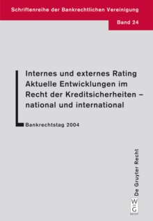 Image for Internes und externes Rating. Aktuelle Entwicklungen im Recht der Kreditsicherheiten - national und international.: Bankrechtstag 2004