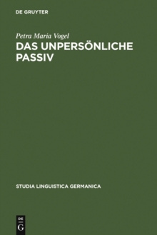 Image for Das unpersonliche Passiv: Eine funktionale Untersuchung unter besonderer Berucksichtigung des Deutschen und seiner historischen Entwicklung