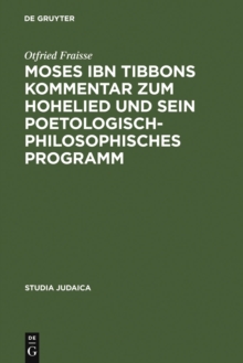 Image for Moses ibn Tibbons Kommentar zum Hohelied und sein poetologisch-philosophisches Programm: Synoptische Edition, Ubersetzung und Analyse