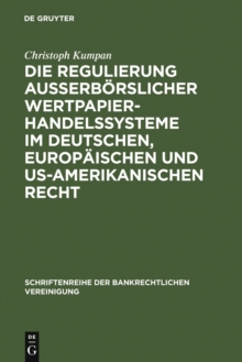 Image for Die Regulierung ausserborslicher Wertpapierhandelssysteme im deutschen, europaischen und US-amerikanischen Recht
