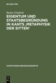 Image for Eigentum und Staatsbegrundung in Kants 'Metaphysik der Sitten'