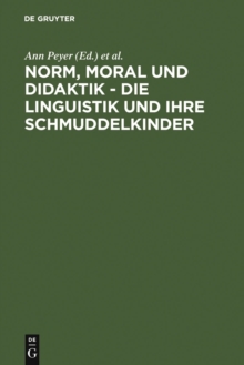 Image for Norm, Moral und Didaktik - Die Linguistik und ihre Schmuddelkinder: Eine Aufforderung zur Diskussion