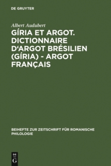 Image for Giria et Argot. Dictionnaire d'argot bresilien (giria) - argot francais: Plus particulierement des villes de Sao Paulo et Rio de Janeiro dans les annees 1960 et 1970