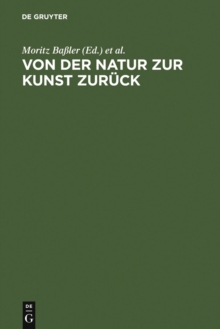 Image for Von der Natur zur Kunst zuruck: Neue Beitrage zur Goethe-Forschung. Gotthart Wunberg zum 65. Geburtstag
