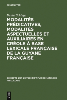 Image for Modalites predicatives, modalites aspectuelles et auxiliaires en creole a base lexicale francaise de la Guyane francaise: XVIIIe - XXe siecle