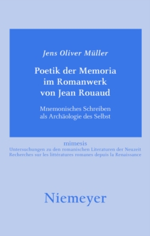 Image for Poetik der Memoria im Romanwerk von Jean Rouaud: Mnemonisches Schreiben als Archaologie des Selbst
