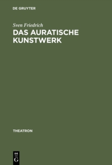 Image for Das auratische Kunstwerk: Zur Asthetik von Richard Wagners Musiktheaterutopie