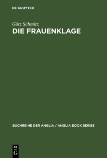 Image for Die Frauenklage: Studien zur elegischen Verserzahlung in der englischen Literatur des Spatmittelalters und der Renaissance