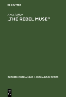 Image for &quote;the Rebel Muse&quote: Studien Zu Swifts Kritischer Dichtung