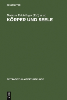 Image for Korper und Seele: Aspekte spatantiker Anthropologie