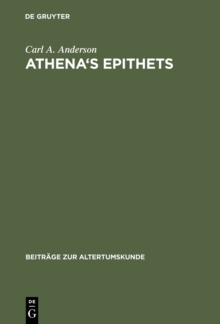 Image for Athena's Epithets: Their Structural Significance in Plays of Aristophanes