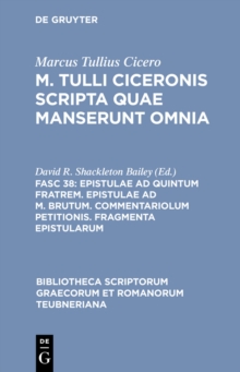 Image for Epistulae ad Quintum fratrem. Epistulae ad M. Brutum. Commentariolum petitionis. Fragmenta epistularum