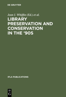 Image for Library Preservation and Conservation in the '90s: Proceedings of the Satellite Meeting of the IFLA Section on Preservation and Conservation, Budapest, August 15-17, 1995