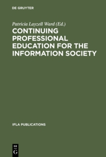 Image for Continuing Professional Education for the Information Society: The Fifth World Conference on Continuing Professional Education for the Library and Information Science Professions