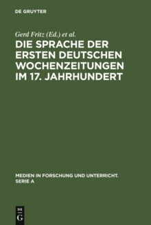 Image for Die Sprache der ersten deutschen Wochenzeitungen im 17. Jahrhundert