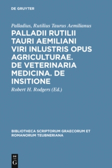 Image for Palladii Rutilii Tauri Aemiliani viri inlustris opus agriculturae. De veterinaria medicina. De insitione