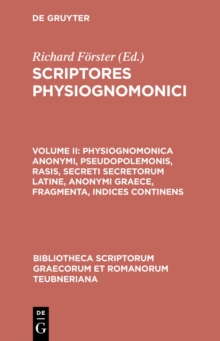 Image for Physiognomonica anonymi, Pseudopolemonis, Rasis, Secreti secretorum Latine, anonymi Graece, fragmenta, indices continens