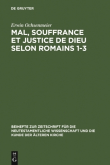 Image for Mal, souffrance et justice de Dieu selon Romains 1-3: Etude exegetique et theologique