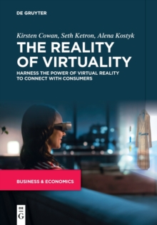 Image for The reality of virtuality  : harness the power of virtual reality to connect with consumers